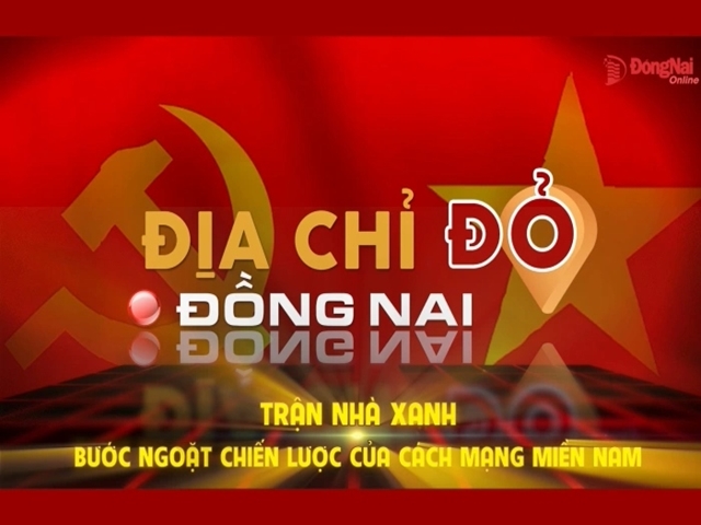 Địa chỉ đỏ Đồng Nai: ‘Trận Nhà Xanh: Bước ngoặt chiến lược của cách mạng miền Nam’